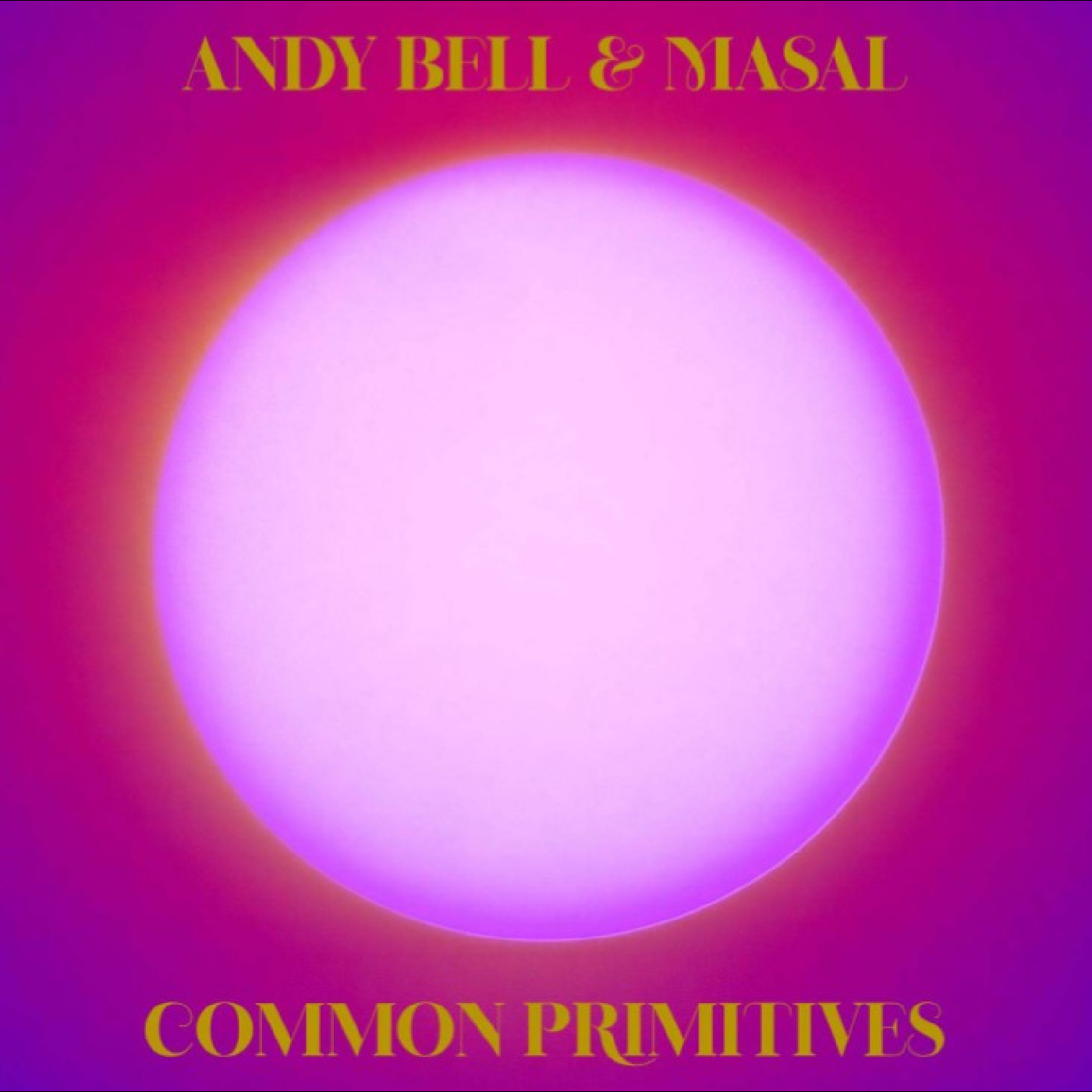 Andy Bell (Ride) &amp; Masal Common Primitives - LTD (2LP)